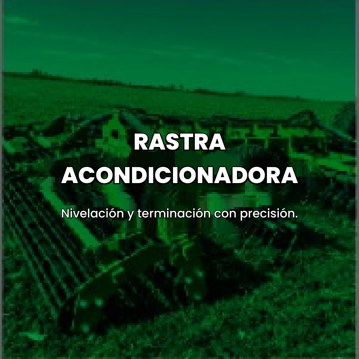 RASTRA ACONDICIONADORA - Nivelación y terminación con precisión