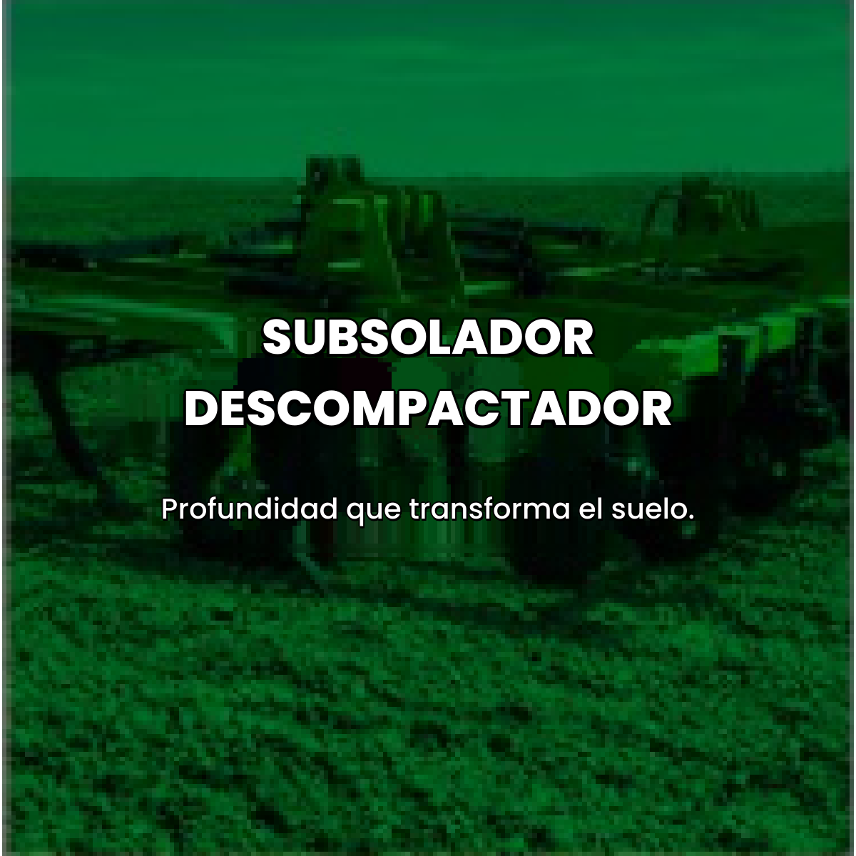 SUBSOLADOR DESCOMPACTADOR - Profundidad que transforma el suelo